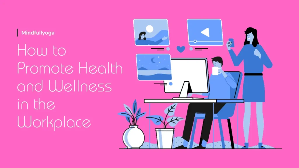 How to Promote Health and Wellness in the Workplace