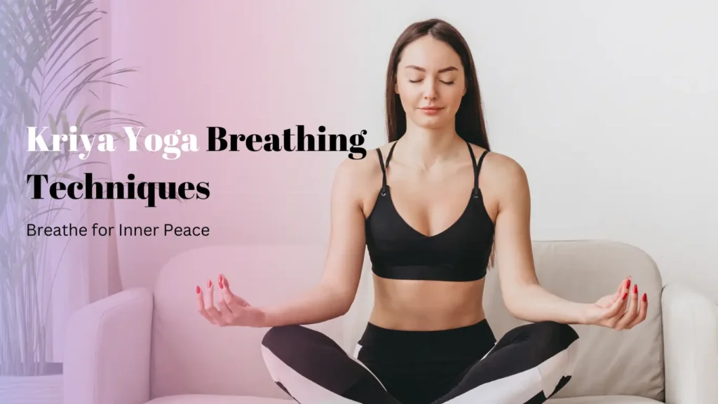 Young woman sitting cross-legged on a beige couch, eyes closed, hands resting on her knees in Jnana Mudra, practicing Kriya Yoga Breathing Techniques. The text 'Kriya Yoga Breathing Techniques' and 'Breathe for Inner Peace' are displayed on the left side.