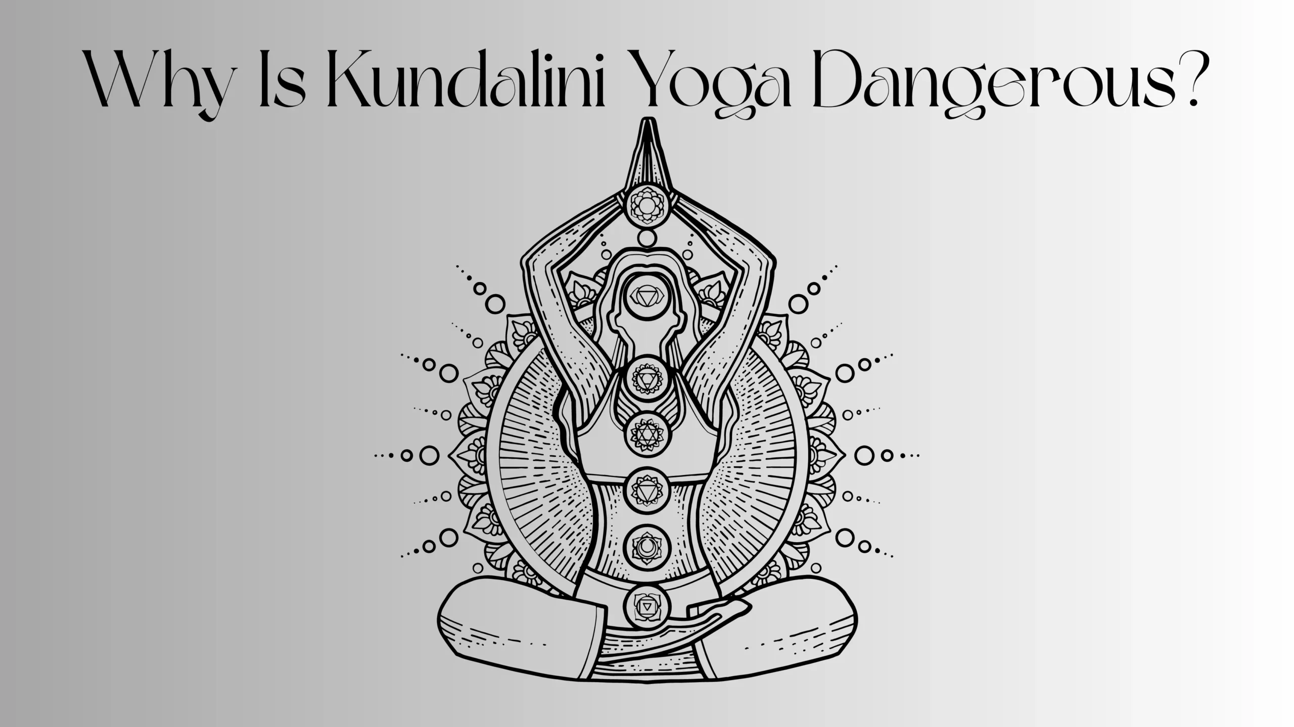 Why Is Kundalini Yoga Dangerous? (The Real Risks You Should Know)