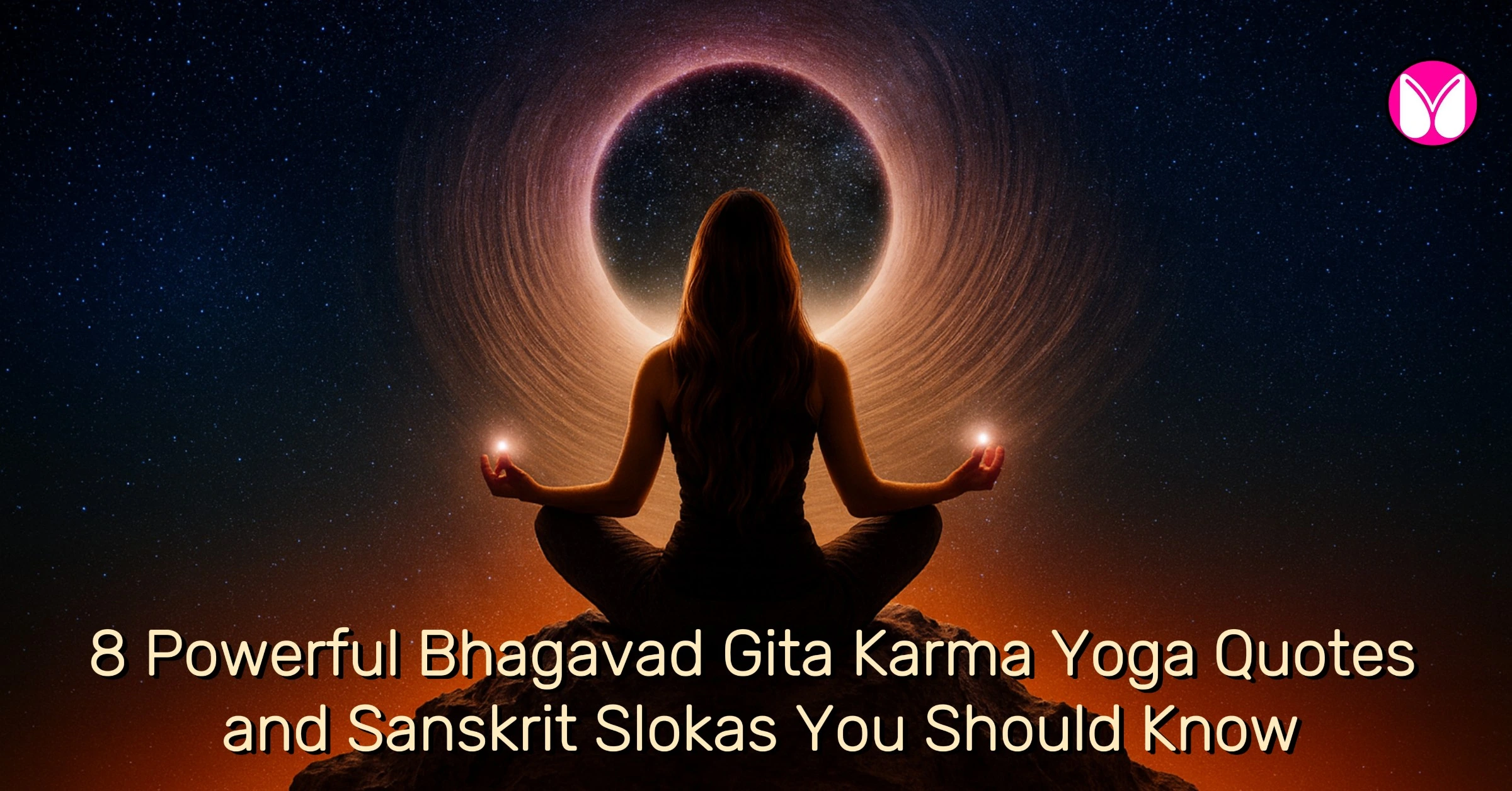 A person meditating in the lotus position on a mountaintop, facing a glowing celestial circle with stars in the background. The text "8 Powerful Bhagavad Gita Karma Yoga Quotes and Sanskrit Slokas You Should Know" is overlaid on the image.