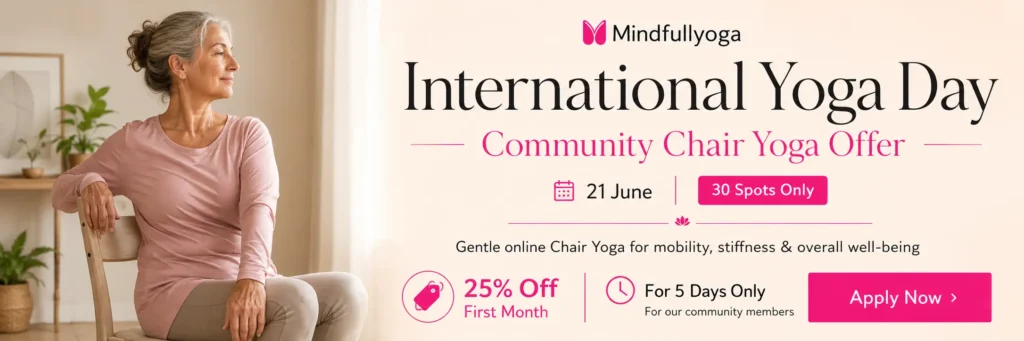 Mindfullyoga International Yoga Day banner promoting an online Chair Yoga community offer with 25% off the first month, limited to 30 participants, designed to improve mobility, reduce stiffness, and support overall well-being.