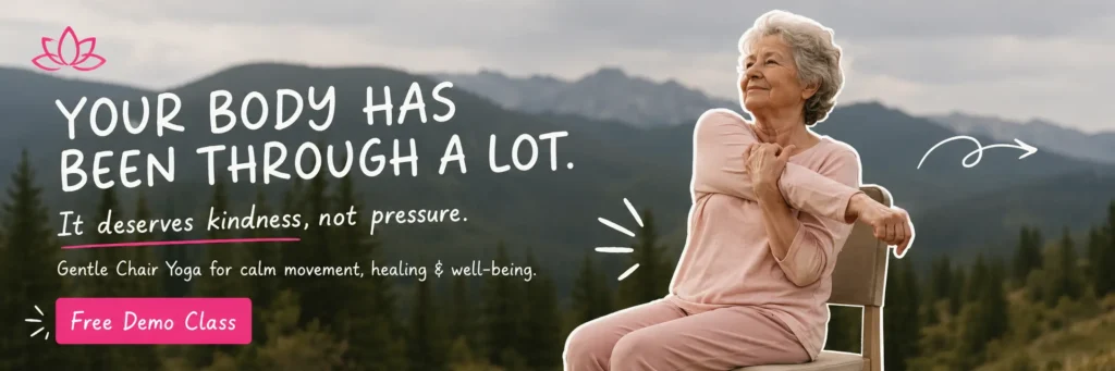 Senior woman practicing gentle Chair Yoga outdoors with the message "Your body has been through a lot. It deserves kindness, not pressure." promoting Mindfullyoga's Chair Yoga program for mindfulness, healing, and well-being.